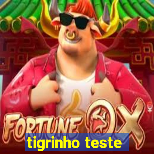 tigrinho teste